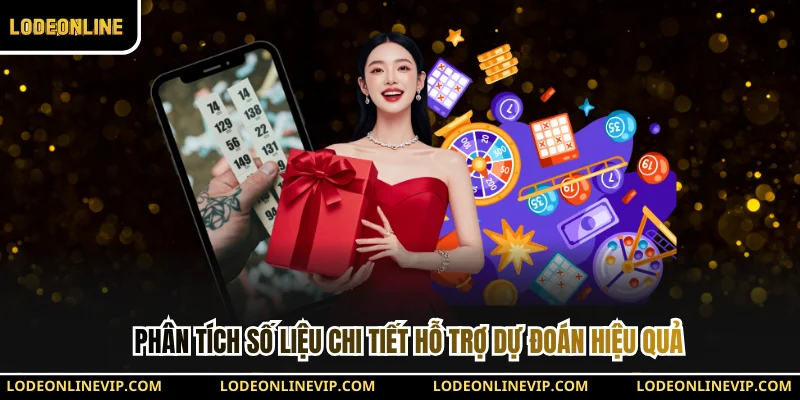 Phân tích số liệu chi tiết hỗ trợ dự đoán hiệu quả