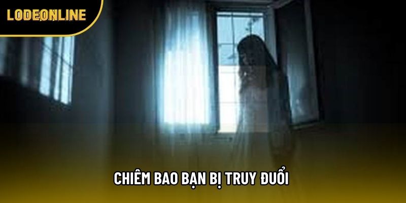 Chiêm bao bạn bị truy đuổi 