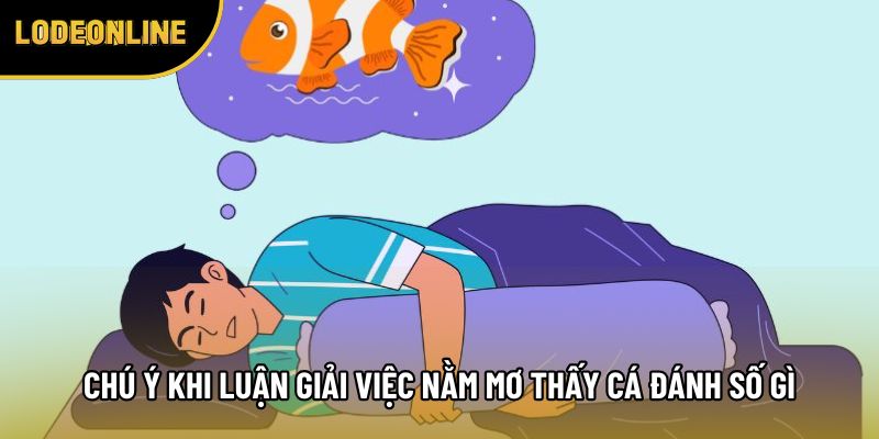 Chú ý khi luận giải việc nằm mơ thấy cá đánh số gì