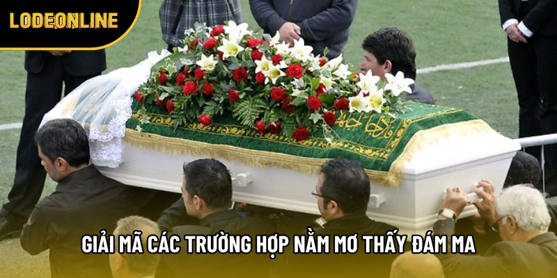 Giải mã các trường hợp nằm mơ thấy đám ma