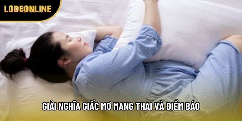 Giải nghĩa giấc mơ mang thai và điềm báo