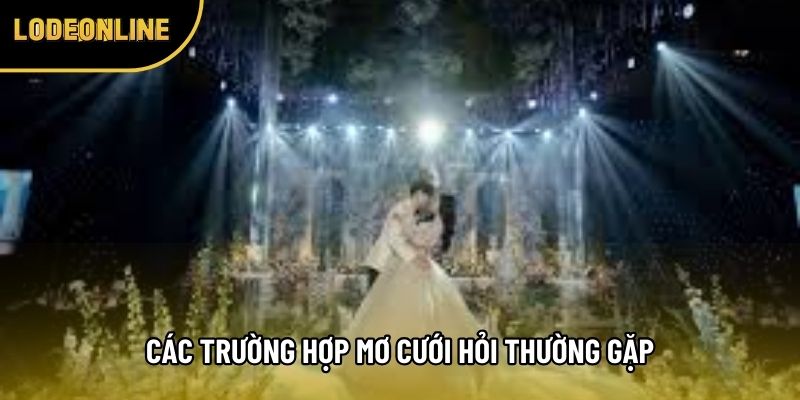 Các trường hợp mơ cưới hỏi thường gặp