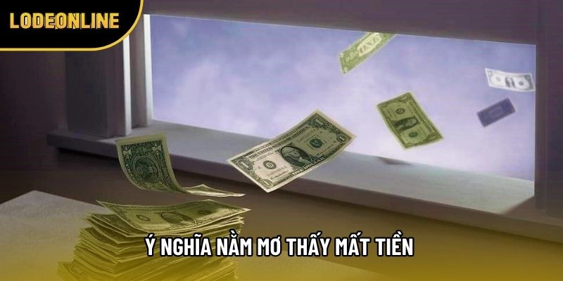 Nằm mơ thấy mất tiền đánh số gì, điềm báo tài chính 