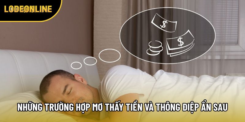 Những trường hợp mơ thấy tiền và thông điệp ẩn sau