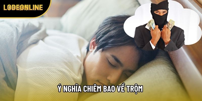 Ý nghĩa chiêm bao về trộm